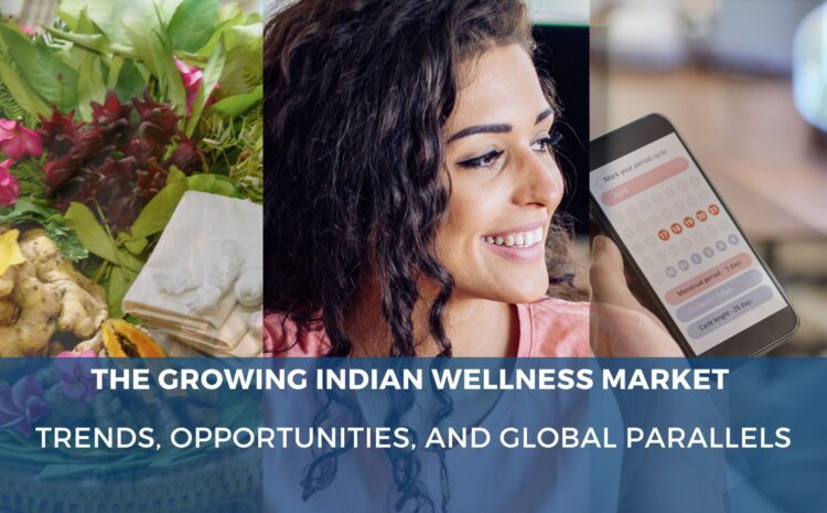  The Growing Indian Wellness Market: Trends, Opportunities, and Global Parallels